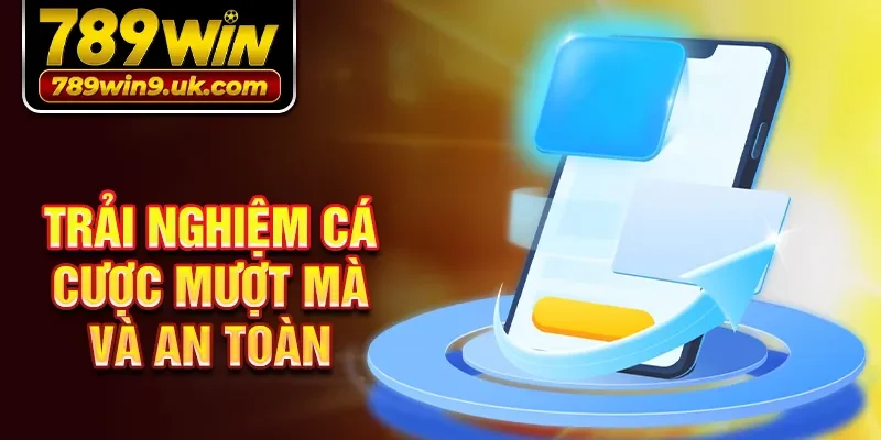 Trải nghiệm cá cược mượt mà và an toàn.